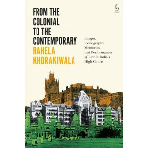 Hart Publishing India's From the Colonial to the Contemporary by Rahela Khorakiwala | Bloomsbury India